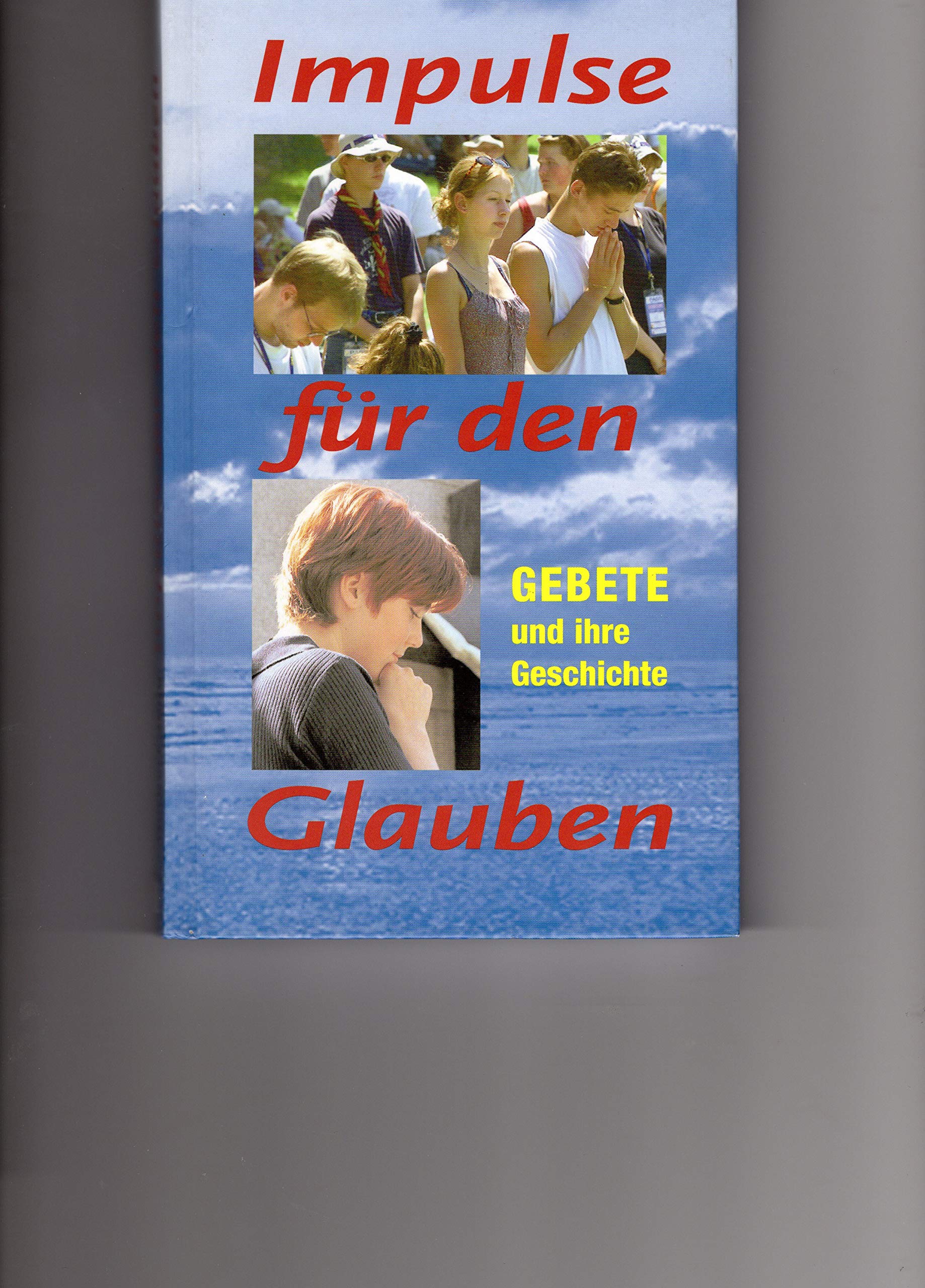 Impulse für den Glauben: Gebete und ihre Geschichte Religion & Esotericism