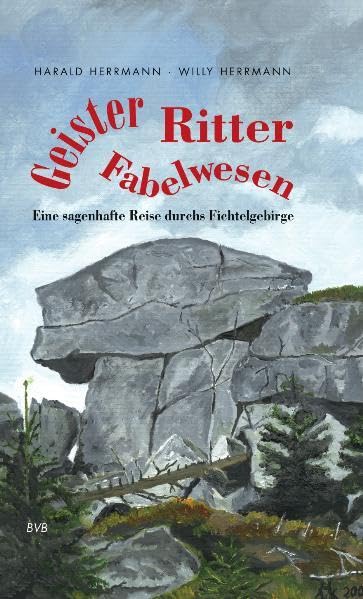 Geister - Ritter - Fabelwesen: Eine sagenhafte Reise durch das Fichtelgebirge: Eine sagenhafte Reise durchs Fichtelgebirge Leisure, Home & Garden