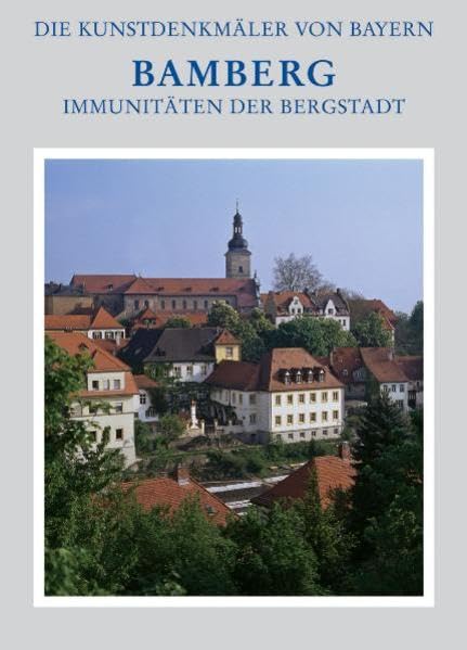 Die Kunstdenkmäler von Bayern / Immunitäten der Bergstadt Stadt Bamberg - Band 3.3: Jakobsberg und Altenburg Politics & History