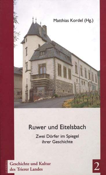 Ruwer und Eitelsbach: Zwei Dörfer im Spiegel ihrer Geschichte (Geschichte und Kultur des Trierer Landes) Politics & History