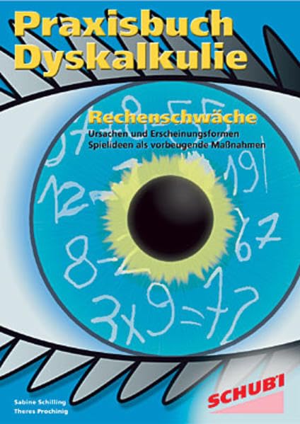 Praxisbuch Dyskalkulie: Rechenschwäche - Ursachen und Erscheinungsformen, Spielideen als vorbeugende Maßnahmen: Der klassische Ratgeber für Therapeuten, Eltern und Lehrer Education & Training