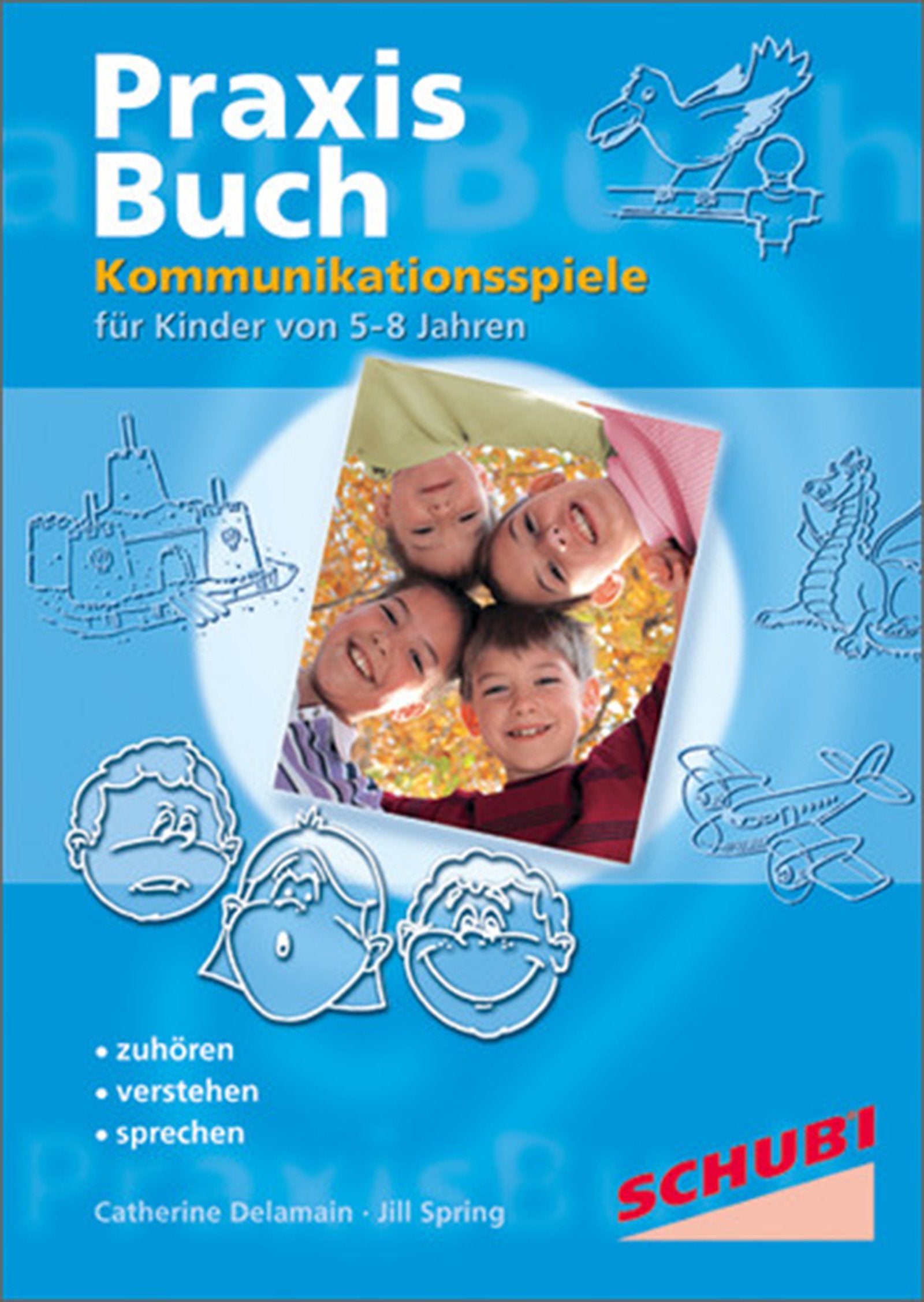 Praxisbuch Kommunikationspiele für Kinder / Zuhören - Verstehen - Sprechen: Praxisbuch Kommunikationspiele für Kinder / Kommunikationspiele: Zuhören - ... / für Kinder von 5-8 Jahren: Praxisbuch Education & Training