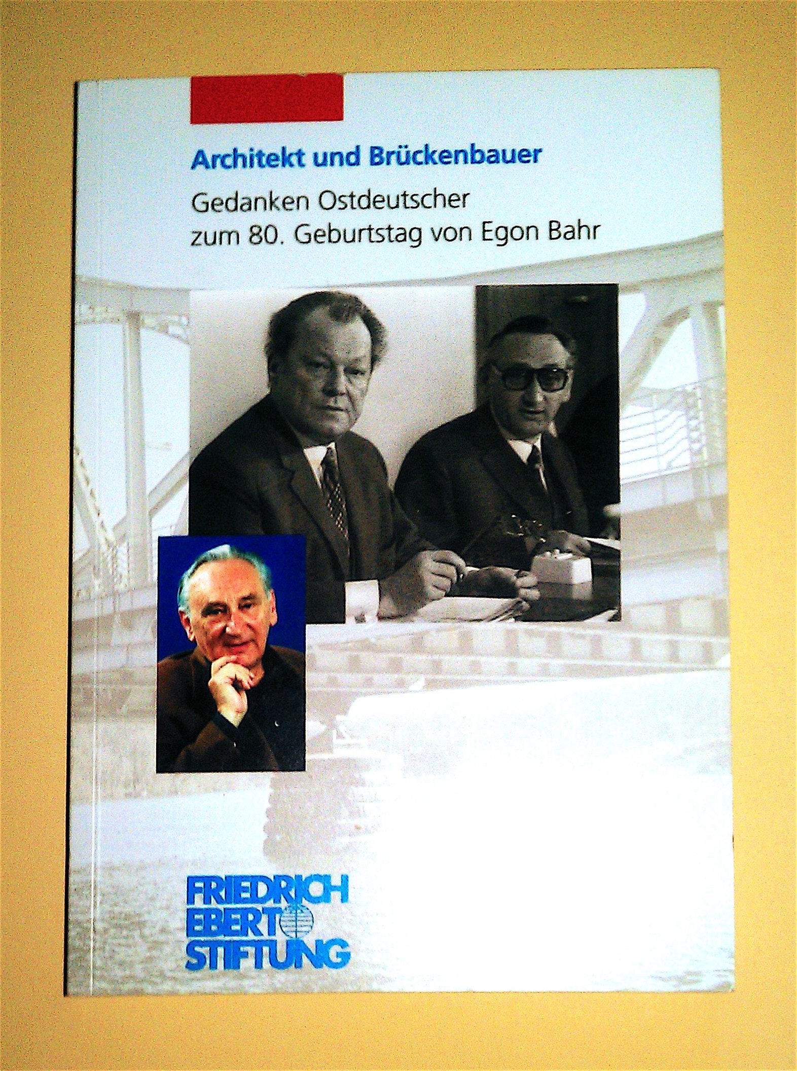 Architekt und Brückenbauer: Gedanken Ostdeutscher zum 80. Geburtstag von Egon Bahr Business & Technology