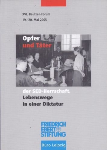 Opfer und Täter der SED-Herrschaft. Lebenswege in einer Diktatur Politics & History