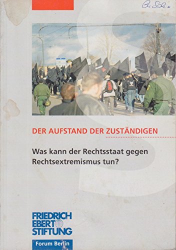 Der Aufstand der Zuständigen. Was kann der Rechtsstaat gegen Rechtsextremismus tun?Ergebnisse einer Konferenz der Friedrich-Ebert-Stiftung am 20. März 2007 Books