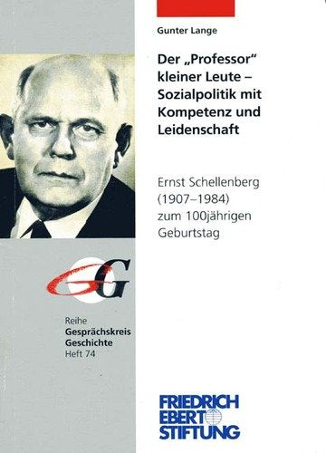 Der "Professor" kleiner Leute - Sozialpolitik mit Kompetenz und Leidenschaft. Ernst Schellenberg (1907-1984) zum 100jährigen Geburtstag Books