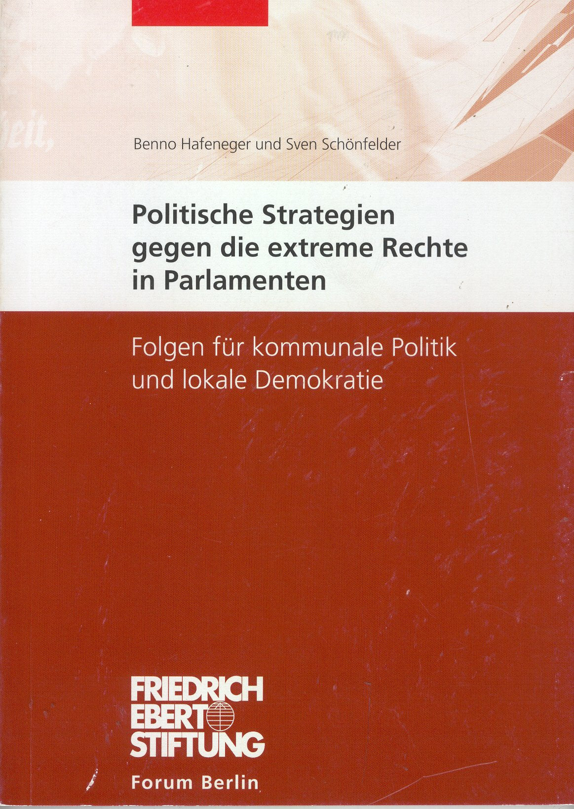 Politische Strategien gegen die extreme Rechte in Parlamenten. Folgen für kommunale Politik und lokale Demokratie (Forum Berlin) Politics & History