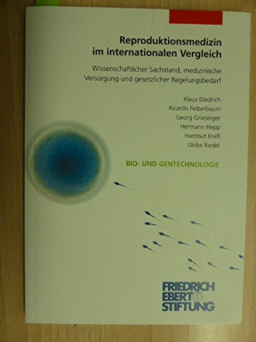 Reproduktionsmedizin im internationalen Vergleich. Wissenschaftlicher Sachstand, medizinische Versorgung und gesetzlicher Regelungsbedarf (Bio- und Gentechnologie) Medicine