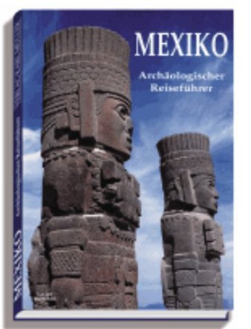 Mexiko. Archäologischer Reiseführer. Leisure, Home & Garden