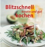 Blitzschnell kochen. Kreativ und gut Leisure, Home & Garden