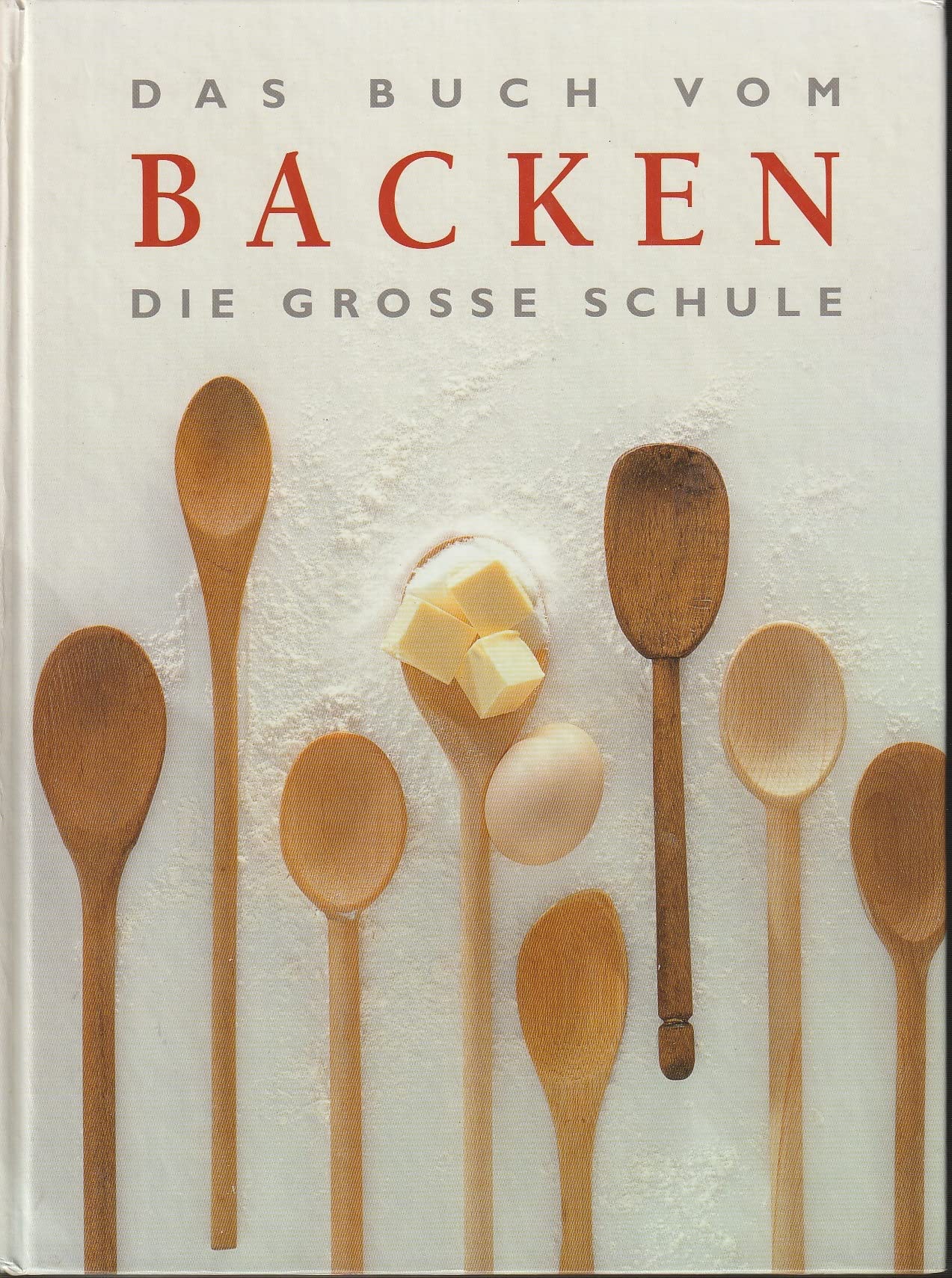 Das Buch vom Backen: Die große Schule Health, Nutrition & Fitness