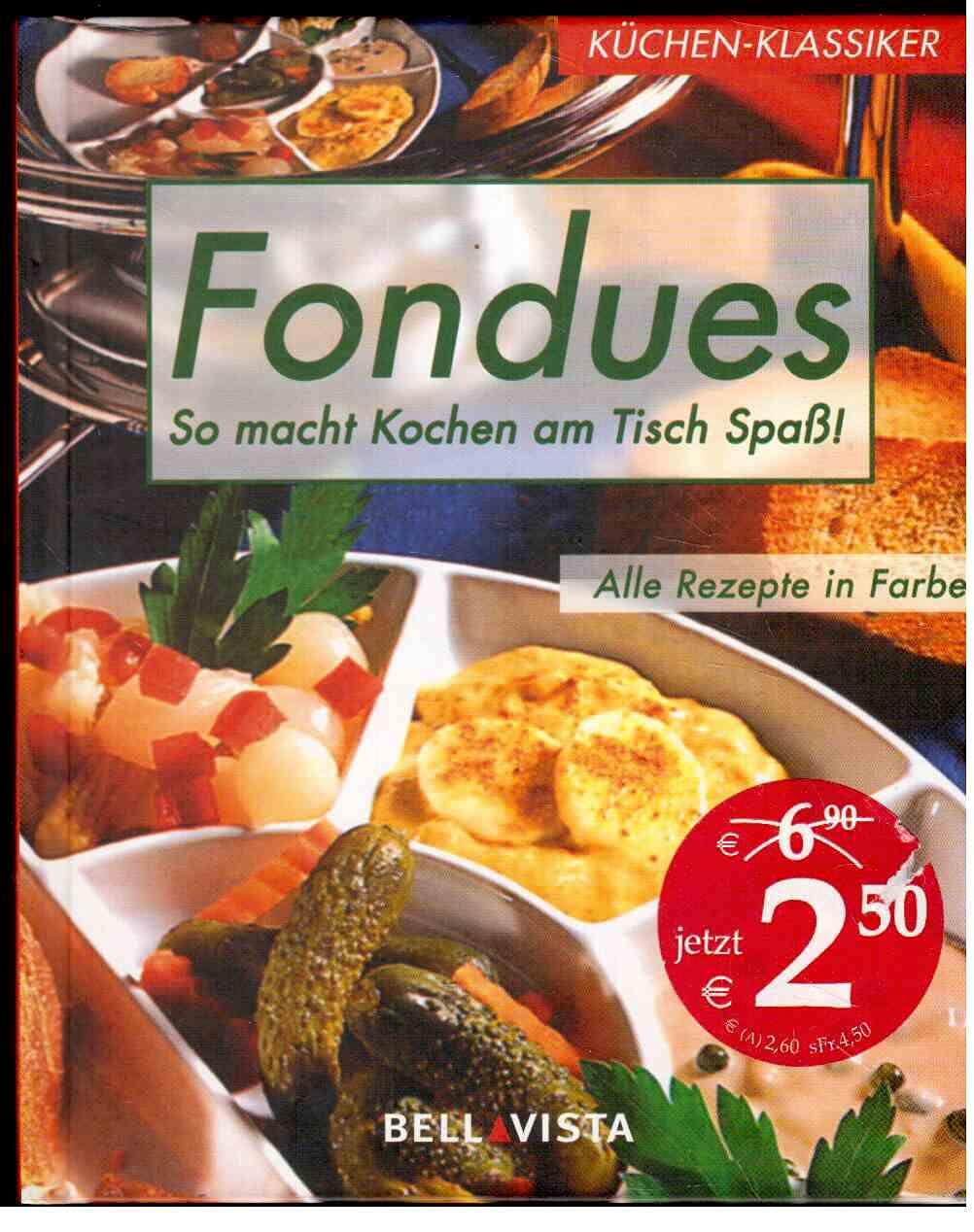 Küchen-Klassiker. Fondues. So macht Kochen am Tisch Spaß! Health, Nutrition & Fitness