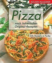 Pizza : nach italienischen Original-Rezepten , alle Rezepte in Farbe. Books