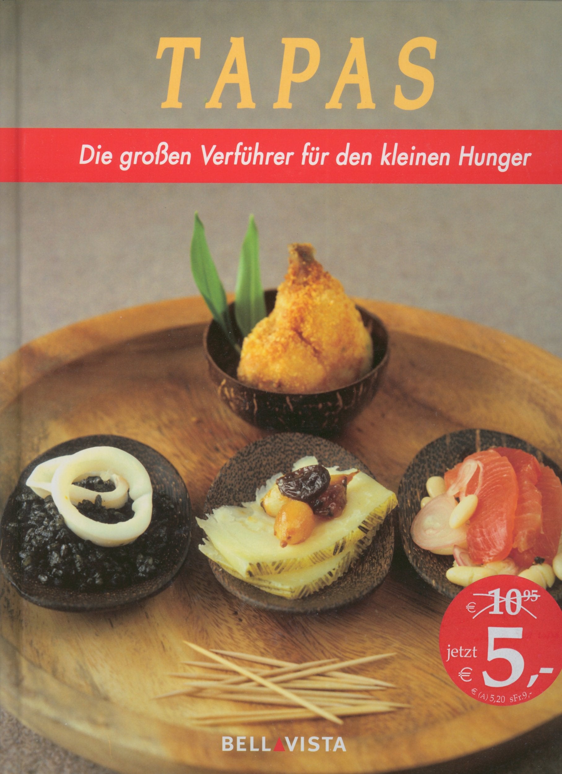 Tapas - Die großen Verführer für den kleinen Hunger Cooking & Enjoying