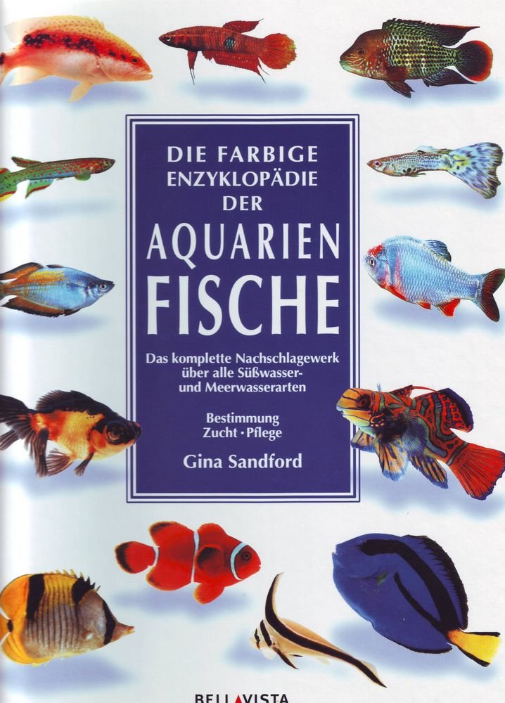 Die farbige Enzyklopädie der Aquarienfische: Das komplette Nachschlagewerk über alle Süßwasser- und Meerwasserarten. Bestimmung, Zucht und Pflege Learning & Reference