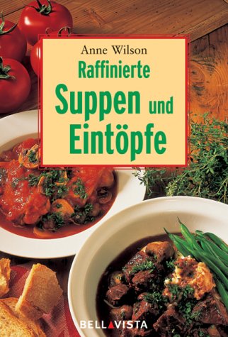 Raffinierte Suppen und Eintöpfe. Mini-Kochbücher Cooking & Enjoying