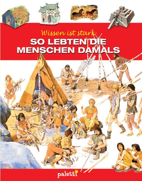 Wissen ist stark: So lebten die Menschen damals Learning & Reference