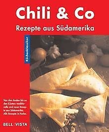 Chili & Co.. Küchenklassiker: Rezepte aus Südamerika Cooking & Enjoying