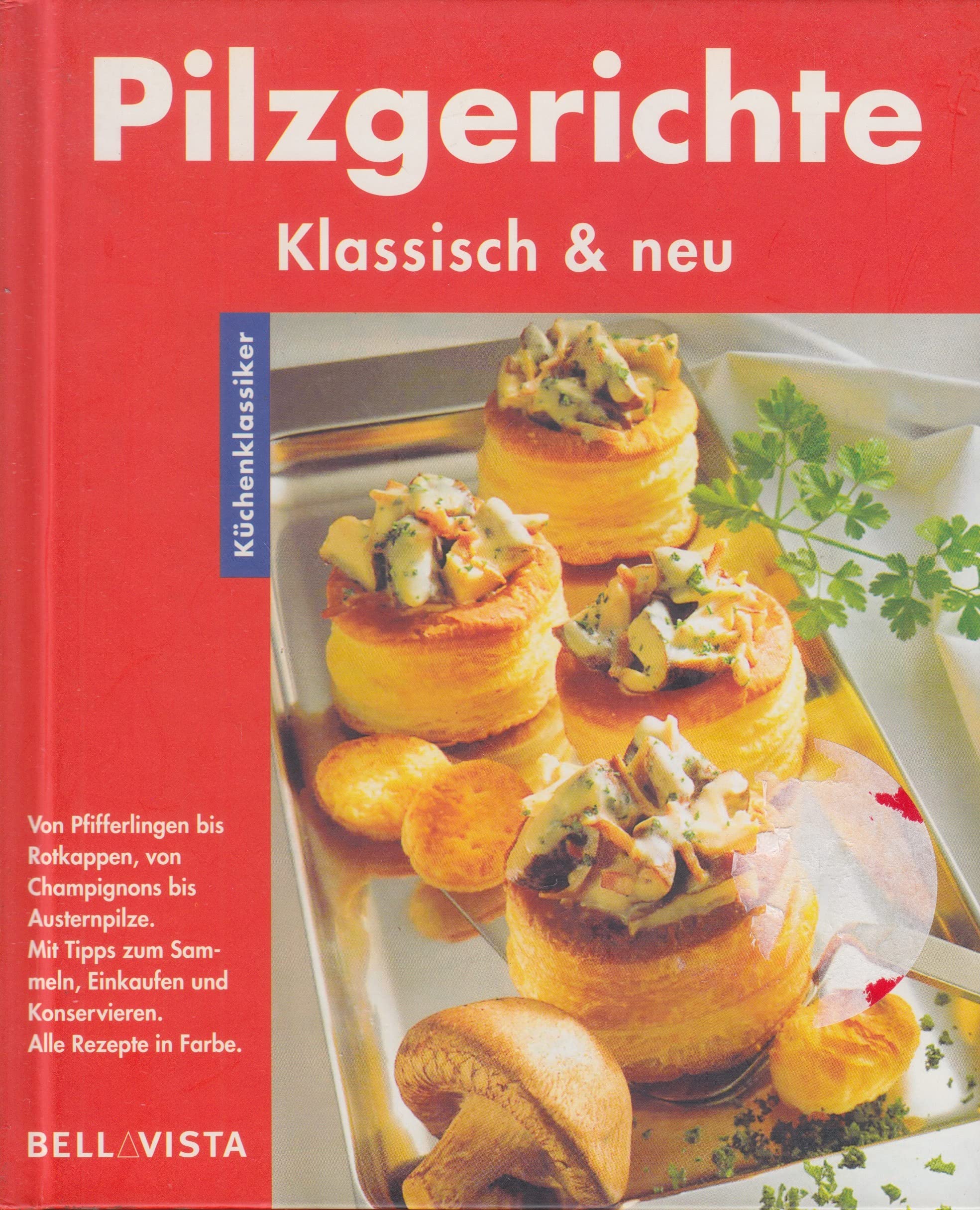 Pilzgerichte. Küchenklassiker: Klassisch & neu Cooking & Enjoying