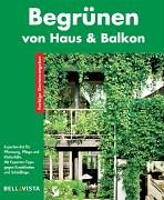 Begrünen von Haus & Garten. Farbige Gartenratgeber Garden & Plants