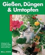 Gießen, Düngen & Umtopfen. Farbige Gartenratgeber Leisure, Home & Garden