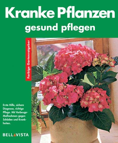Kranke Pflanzen gesund pflegen. Farbige Gartenratgeber Books