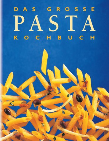 Das große Pasta-Kochbuch Health, Nutrition & Fitness