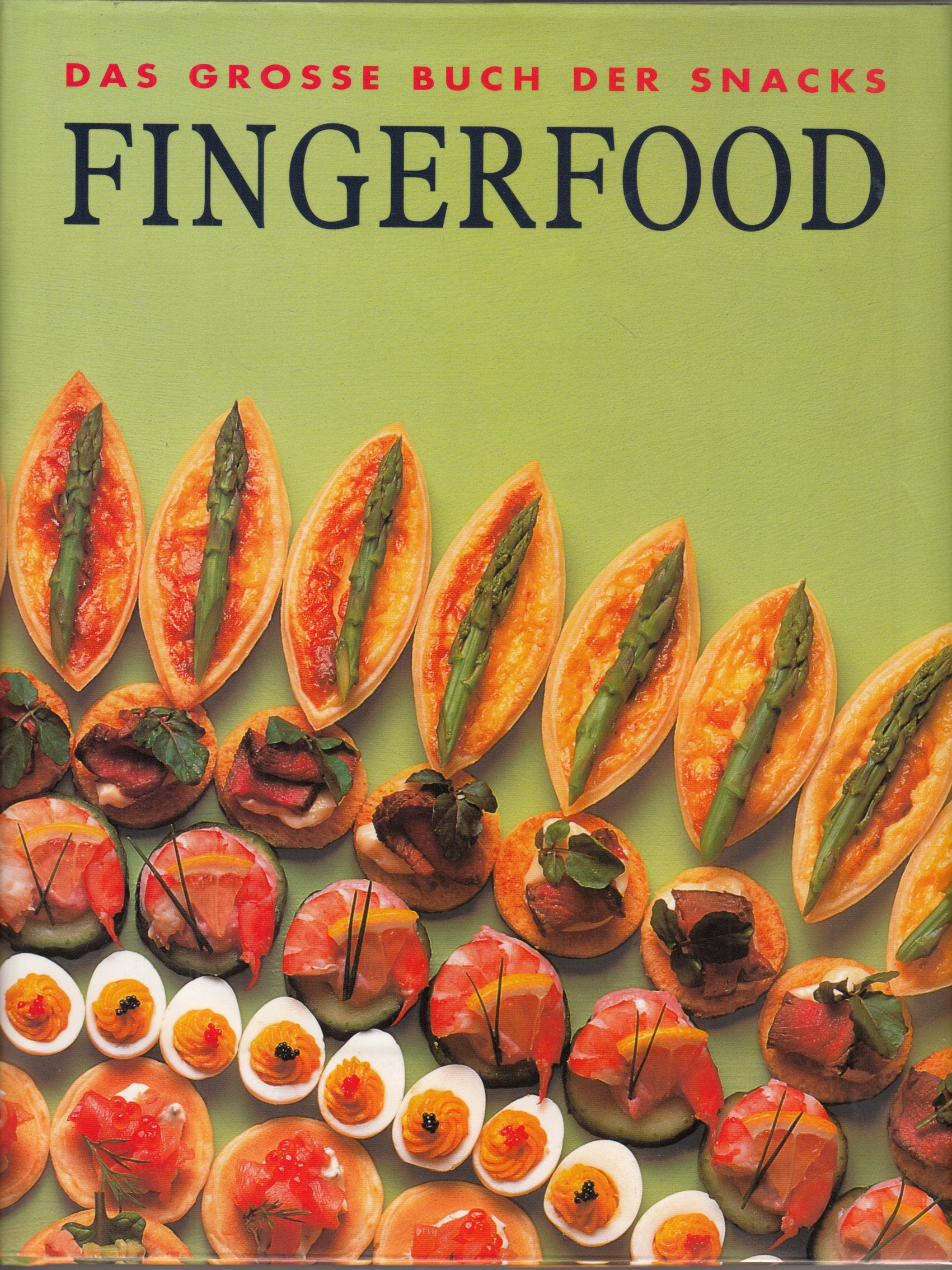 Das grosse Buch der Snacks - Fingerfood: Das große Buch der Snacks Health, Nutrition & Fitness
