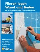 Fliesen legen - Wand und Boden: Der praktische Ratgeber für alle Heimwerker Hobbies & Crafts