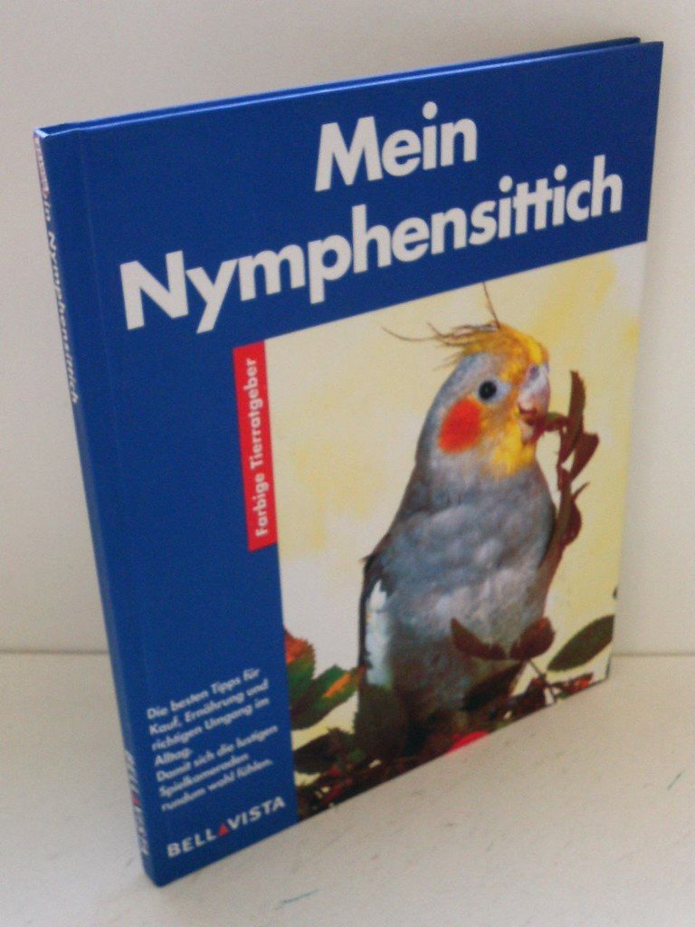 Mein Nymphensittich. Farbige Tierratgeber Books