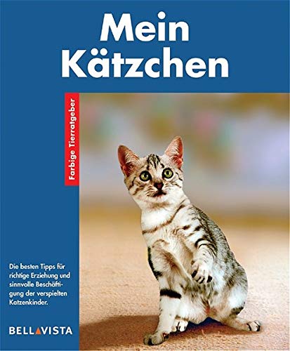 Mein Kätzchen. Farbige Tierratgeber Self-help