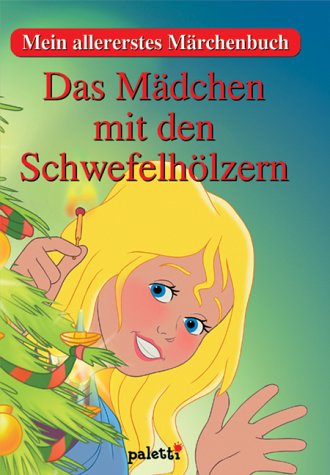 Das Mädchen mit den Schwefelhölzern. Mein allererstes Märchenbuch Books