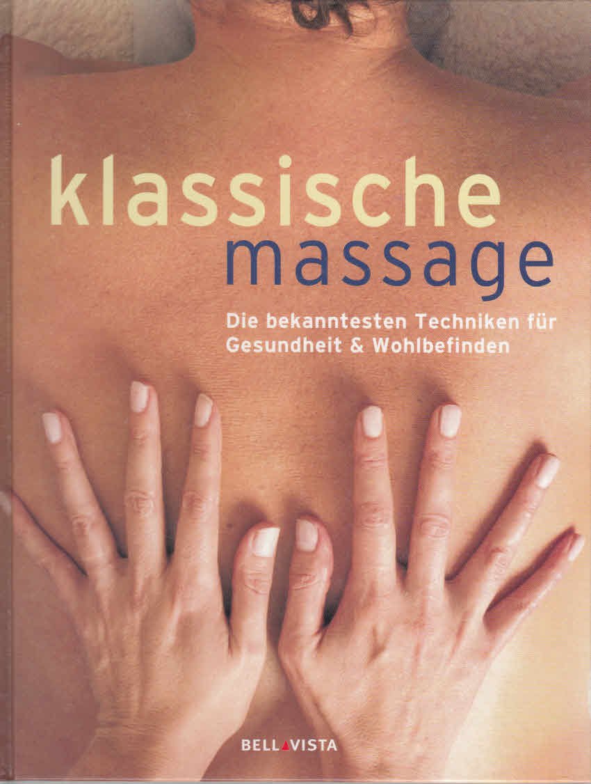 Klassische Massage: Die bekanntesten Techniken für Gesundheit & Wohlbefinden Religion & Esotericism