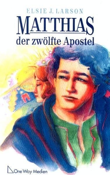 Matthias, der zwölfte Apostel (One Way Roman) - Larson, Elsie J book