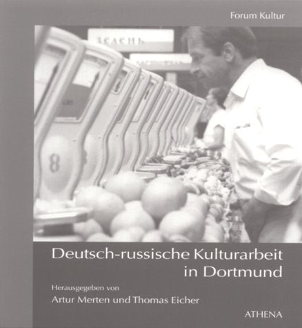 Deutsch-russische Kulturarbeit in Dortmund. 50 Jahre Länderkreis Osteuropa in der Auslandsgesellschaft Nordrhein-Westfalen. - Eicher, Thomas book