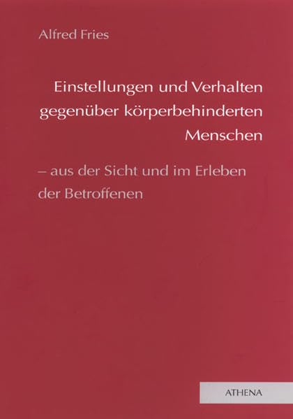 Einstellungen und Verhalten gegenüber körperbehinderten Menschen - aus der Sicht und im Erleben der Betroffenen (Lehren und Lernen mit behinderten Menschen) Education & Training