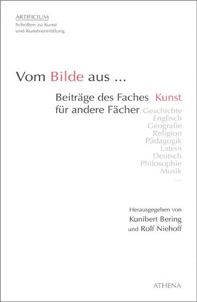 Vom Bilde aus...: Beiträge des Faches Kunst für andere Fächer (Artificium / Schriften zu Kunst und Kunstvermittlung) Film, Art & Culture