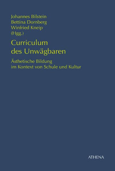 Curriculum des Unwägbaren: I. Ästhetische Bildung im Kontext von Schule und Kultur (Pädagogik: Perspektiven und Theorien) Education & Training
