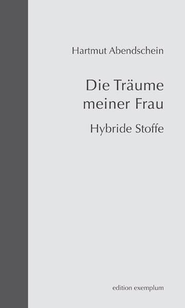 Die Träume meiner Frau: Hybride Stoffe (Edition Exemplum) Poetry