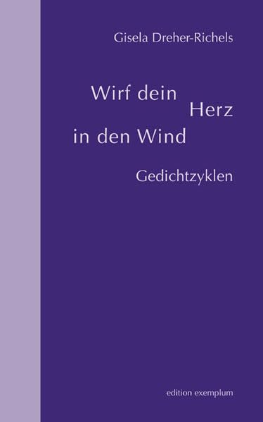 Wirf dein Herz in den Wind: Gedichtzyklen (Edition Exemplum) Poetry