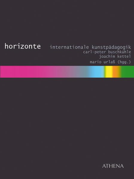 Horizonte. Internationale Kunstpädagogik Film, Art & Culture