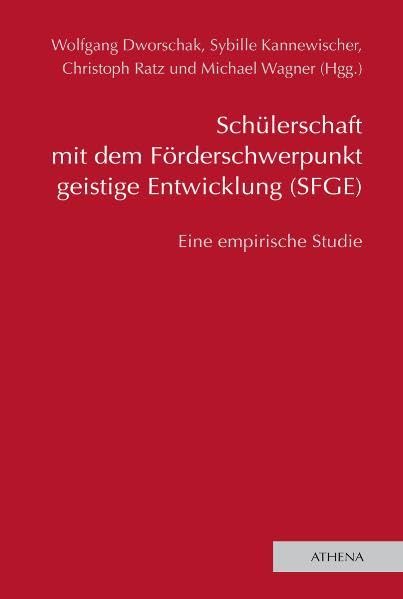 Schülerschaft mit dem Förderschwerpunkt geistige Entwicklung (SFGE): Eine empirische Studie (Lehren und Lernen mit behinderten Menschen) Education & Training