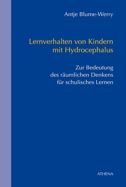 Lernverhalten von Kindern mit Hydrocephalus: Zur Bedeutung des räumlichen Denkens für schulisches Lernen (Schriften zur Körperbehindertenpädagogik) Education & Training