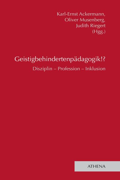 Geistigbehindertenpädagogik!?: Disziplin – Profession – Inklusion (Lehren und Lernen mit behinderten Menschen) Education & Training