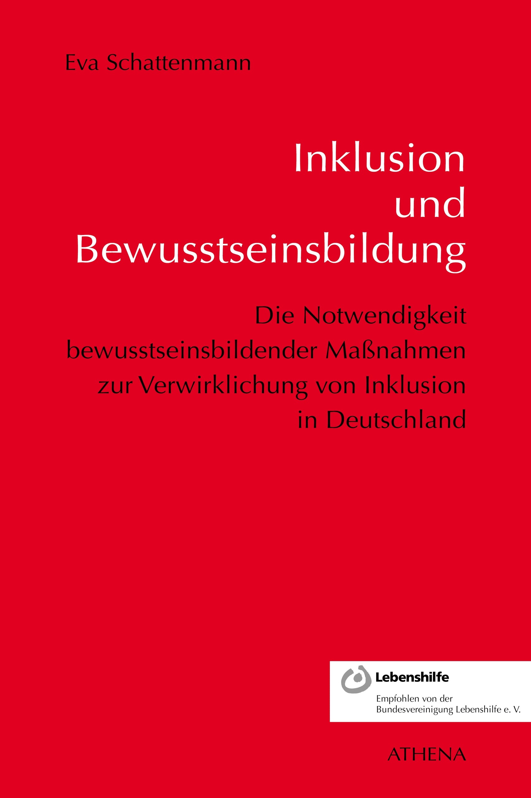 Inklusion und Bewusstseinsbildung: Die Notwendigkeit bewusstseinsbildender Maßnahmen zur Verwirklichung von Inklusion in Deutschland (Schriften zur Pädagogik bei Geistiger Behinderung) Education & Training