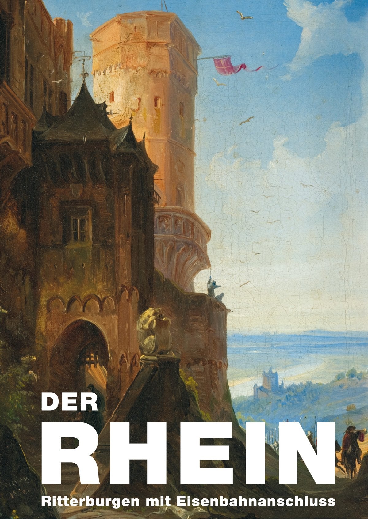 Der Rhein: Ritterburgen mit Eisenbahnanschluss Politics & History