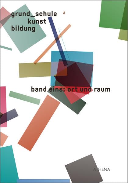 grund_schule kunst bildung / grund_schule kunst bildung: band eins: ort & raum Film, Art & Culture