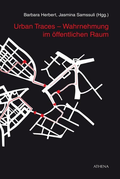 Urban Traces – Wahrnehmung im öffentlichen Raum (Kunst und Kulturwissenschaft in der Gegenwart) Film, Art & Culture