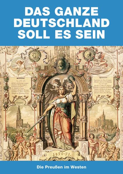 Das ganze Deutschland soll es sein: Die Preußen im Westen Politics & History