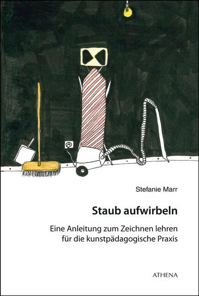 Staub aufwirbeln: Eine Anleitung zum Zeichnen lehren für die kunstpädagogische Praxis (Kunst und Bildung) Professional & Reference Books